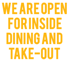 We are open For Inside Dining and  Take-out